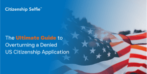 Overturn a Denied US Citizenship Application