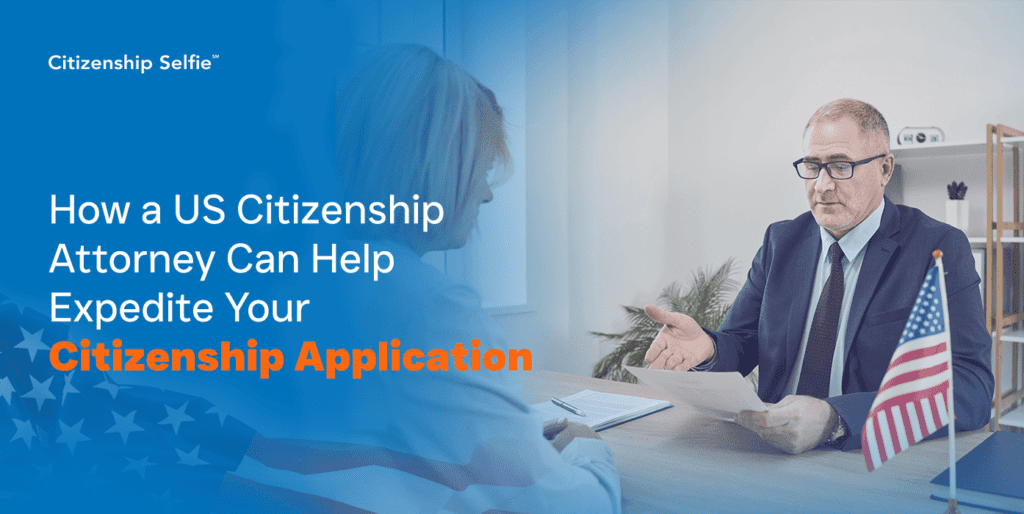US Citizenship Attorney to Expedite the Application