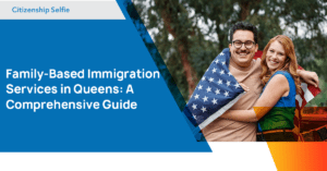 Family-Based Immigration Services in Queens